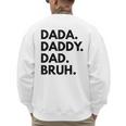 Dada Daddy Dad Bruh Dad Names Men's Sweatshirt Back Print