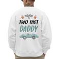 Daddy Dad 2nd Birthday Two Fast Race Car Second Bday Party Men's Sweatshirt Back Print
