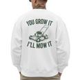 You Grow It I'Ll Mow Lawn Mower Dad Dad Gardening Men's Sweatshirt Back Print