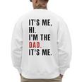 Its Me Hi Im The Dad Its Me Fathers Day Wife Daughter Men's Sweatshirt Back Print