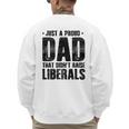 Just A Proud Dad That Didn't Raise Liberals Fun Father's Day Men's Sweatshirt Back Print Just A Proud Dad That Didn't Raise Liberals Fun Father's Day Men's Sweatshirt Back Print