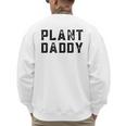 Plant Daddy Dad Gardener Fathers Day Gardening Vintage Men's Sweatshirt Back Print