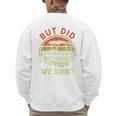 Pontoon Boat Captain But Did We Sink Dad Papa Men Men's Sweatshirt Back Print