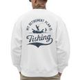 My Retirement Plan Is Fishing Fishermen Dad Grandpa Men's Sweatshirt Back Print My Retirement Plan Is Fishing Fishermen Dad Grandpa Men's Sweatshirt Back Print