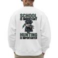 School Important But Hunting Is Importanter Dad Men's Sweatshirt Back Print School Important But Hunting Is Importanter Dad Men's Sweatshirt Back Print