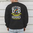 Autism Dad Some People Look Up To Their Heroes Autism Men's Sweatshirt Back Print