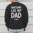 Awesome Like My Dad Shirt Kids Son Daughter Fathers Day Men's Sweatshirt Back Print Awesome Like My Dad Shirt Kids Son Daughter Fathers Day Men's Sweatshirt Back Print