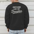 Awesome Like My Daughter Fathers Day Dad Men's Sweatshirt Back Print