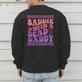 Baddie With A Dead Daddy Dead Dad Club Baddie On Back Men's Sweatshirt Back Print