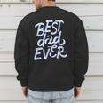 Best Dad Ever Men's Sweatshirt Back Print