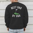 Best Dad By Par Golf Shirt Father's Day Daddy Men's Sweatshirt Back Print
