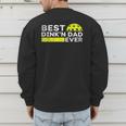 Best Dink'n Dad Ever Pickleball Men's Sweatshirt Back Print