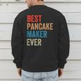 Best Pancake Maker Ever Baking For Baker Dad Or Mom Men's Sweatshirt Back Print