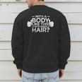 With A Body Like This Who Needs Hair Shirt Bald Men Dad Men's Sweatshirt Back Print With A Body Like This Who Needs Hair Shirt Bald Men Dad Men's Sweatshirt Back Print