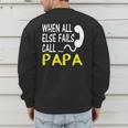 Call Papa When All Else Fails For Dad Husband Men's Sweatshirt Back Print