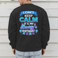 I Cant Keep Calm Its My Daddy Birthday Shirt Bday Men's Sweatshirt Back Print I Cant Keep Calm Its My Daddy Birthday Shirt Bday Men's Sweatshirt Back Print