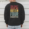 You Can't Scare Me I Have Four Daughters Dad Father Men's Sweatshirt Back Print