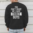 You Can't Scare Me I Have Three Boys Sons Mom Dad Men's Sweatshirt Back Print