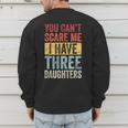 You Can't Scare Me I Have Three Daughters Dad Father Men's Sweatshirt Back Print