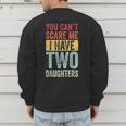 You Can't Scare Me I Have Two Daughters Dad Father Men's Sweatshirt Back Print