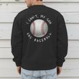 I Can't My Son Has Baseball Practice For Moms Dads T-Shirt Men's Sweatshirt Back Print