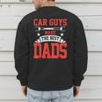 Car Guys Make The Best Dads Garage Mechanic Dad Men's Sweatshirt Back Print