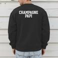 Champagne Papi Dad Father's Day Love Family Support Tee Men's Sweatshirt Back Print Champagne Papi Dad Father's Day Love Family Support Tee Men's Sweatshirt Back Print