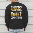 Cheer Dad Cheerleader I Thought She Said Beer Competition Men's Sweatshirt Back Print