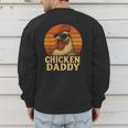 Chicken Daddy Vintage Chicken Dad Farmer Poultry Farmer Men's Sweatshirt Back Print