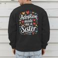 Child Adoption Day Adoptive Dad Adoption Made Me A Sister Men's Sweatshirt Back Print Child Adoption Day Adoptive Dad Adoption Made Me A Sister Men's Sweatshirt Back Print