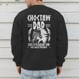 Choctaw Tribe For a Proud Choctaw Dad Men's Sweatshirt Back Print