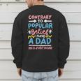 Contrary To Popular Belief I Have A Dad He's Just Dead Men's Sweatshirt Back Print Contrary To Popular Belief I Have A Dad He's Just Dead Men's Sweatshirt Back Print