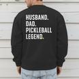 Cool Pickleball For Men Husband Dad Legend Pickleball Player Men's Sweatshirt Back Print