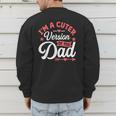 Cuter Version Of Dad Cute Kid Boy Girl Proud New Dad Men's Sweatshirt Back Print