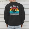 My Dad Is 40 And Still Awesome 40th Retro Birthday Dad Daddy Men's Sweatshirt Back Print