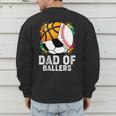 Dad Of Ballers Baseball Soccer Basketball Dad Men's Sweatshirt Back Print