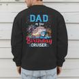 Dad Of The Birthday Cruiser Cruise Birthday Men's Sweatshirt Back Print Dad Of The Birthday Cruiser Cruise Birthday Men's Sweatshirt Back Print