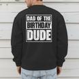 Dad Of The Birthday Dude Dad Of The Birthday Boy Men's Sweatshirt Back Print