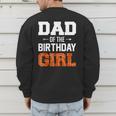 Dad Of The Birthday Girl Basketball Dad Family Matching Men's Sweatshirt Back Print