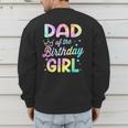 Dad Of The Birthday Girl Tie Dye Girl Bday Party Men's Sweatshirt Back Print Dad Of The Birthday Girl Tie Dye Girl Bday Party Men's Sweatshirt Back Print