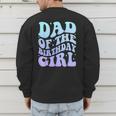 Dad Of The Birthday Girls Teens Kid Family Matching Birthday Men's Sweatshirt Back Print