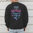 Dad Of The Birthday Mermaid Party Matching Family Daddy Men's Sweatshirt Back Print
