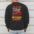 Dad Of The Birthday Racer Race Car Party Family Matching Men's Sweatshirt Back Print