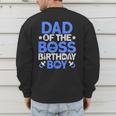 Dad Of The Boss Birthday Party Outfit Like A Boss Dad Men's Sweatshirt Back Print
