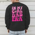 In My Dad Era Girl Groovy Retro Papa Fathers Day Men's Sweatshirt Back Print