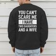 Dad Father You Cant Scare Me I Have Two Daughters And A Wife Men's Sweatshirt Back Print