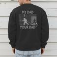 My Dad Your Dad Firefighter Son Proud Fireman Rescuer Men's Sweatshirt Back Print