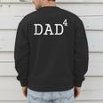Dad To The Fourth Power Dad Of 4 Kids To The 4th Power Shirt Men's Sweatshirt Back Print