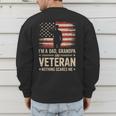 Im A Dad Grandpa And A Veteran Nothing Scares Me Veteran Men's Sweatshirt Back Print