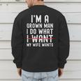 Dad Husband I'm A Grown Man I Do What My Wife Wants Men's Sweatshirt Back Print